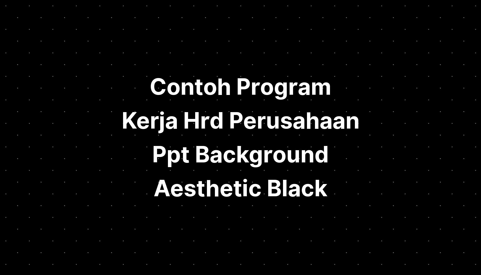 Contoh Program Kerja Hrd Perusahaan Ppt Background Ae 8354